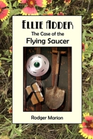 Ellie Adder The Case of the Flying Saucer (Ellie Adder, PI) B0DBDP9XML Book Cover