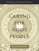 Caring for God's People: Counseling and Christian Wholeness (Integrating Spirituality Into Pastoral Counseling) 0800631870 Book Cover