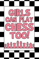 Girls Can Play Chess Too!: Dot Grid Journal 6x9 - Chess Player Notebook I Funny Checkmate Tournament Gift For Chess Game Lover I Write Down Your Notes And Strategies 1696298644 Book Cover