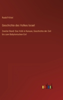 Geschichte des Volkes Israel: Zweiter Band: Das Volk in Kanaan, Geschichte der Zeit bis zum Babylonischen Exil 3368493566 Book Cover