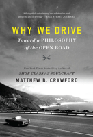 Why We Drive: Toward a Philosophy of the Open Road 0062741977 Book Cover