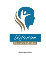 Reflection: Praise & Worship Notebook 1411600487 Book Cover