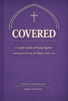 Covered: A Couple’s Guide to Praying Together, Protecting Your Marriage, and Walking in Faith as One B0GY3FD3PP Book Cover