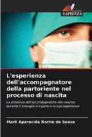 L'esperienza dell'accompagnatore della partoriente nel processo di nascita (Italian Edition) 6208168651 Book Cover