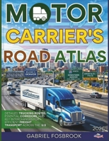 Motor Carriers Road Atlas 2026: Detailed Trucking Routes, Essential Corridors, And Key Interchanges For Efficient Freight Transport Across The U.S. B0GYMRXVS2 Book Cover