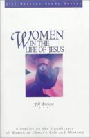 Women in the Life of Jesus: A Bible Study for Women 0896932540 Book Cover