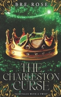 The Charleston Curse: Fairytales with A Twist B0C7T7RN85 Book Cover