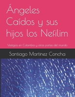 Ángeles Caídos y sus hijos los Nefilim: Vestigios en Colombia y otras partes del mundo B0CCCKQ9GK Book Cover