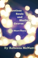 Restless Souls and Shallow Graves 1546507523 Book Cover