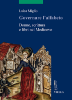 Governare l'alfabeto. Donne, scrittura e libri nel medioevo 8883342933 Book Cover