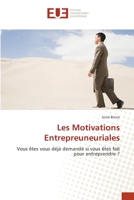 Les Motivations Entrepreuneuriales: Vous êtes vous déjà demandé si vous êtes fait pour entreprendre ? 6203412414 Book Cover