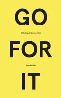 Go for It: Unlocking the Dreams Within 1099516846 Book Cover