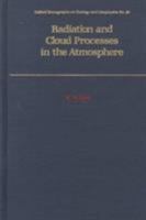 Radiation and Cloud Processes in the Atmosphere: Theory, Observation and Modeling (Oxford Monographs on Geology and Geophysics) 0195049101 Book Cover