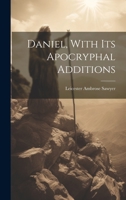 Daniel, With Its Apocryphal Additions 102260483X Book Cover