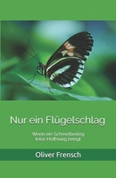 Nur ein Flügelschlag: Wenn ein Schmetterling leise Hoffnung bringt B0FXWR8NC9 Book Cover