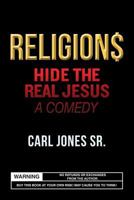 Religion$ Hide the Real Jesus: A Comedy 1519296754 Book Cover