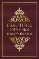 Beautiful Prayers to Inspire Your Soul 0736967192 Book Cover