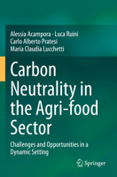 Carbon Neutrality in the Agri-food Sector: Challenges and Opportunities in a Dynamic Setting 3030880478 Book Cover