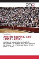 Afición Taurina. Cali (1957 - 2017): Análisis de los cambios en la afición taurina en Cali a partir de la Peña Taurina La Sultana y la revisión del Diario El País (1957 – 2017) 6139061156 Book Cover
