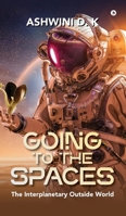 Going to the Spaces: The Interplanetary Outside World B0F6YTRSQZ Book Cover