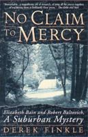 No Claim to Mercy: The Controversial Case for Murder Against Robert Baltovich 0140263985 Book Cover