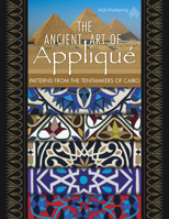 The Ancient Art of Applique Patterns from Tentmakers of Cairo 1604601043 Book Cover