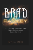 Brad Paisley Biography: The Inspiring Story of a Small Town Music Icon to Superstardom B0F4DMN26Z Book Cover