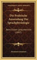 Die praktische Anwendung der Sprachphysiologie beim ersten Leseunterricht 1141476924 Book Cover