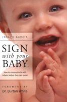 Sign With Your Baby: How to Communicate With Infants Before They Can Speak 0963622927 Book Cover
