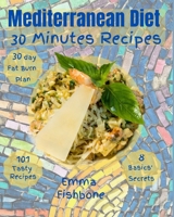 Mediterranean Diet 30 Minutes Recipes: 101 mouthwatering recipes for lifelong health 9918614528 Book Cover