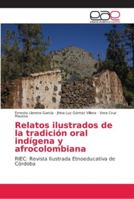 Relatos ilustrados de la tradición oral indígena y afrocolombiana 6202152877 Book Cover