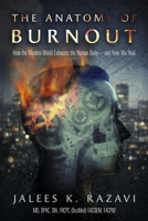 The Anatomy of Burnout: How the Modern World Exhausts the Human Body?and How We Heal B0GX8B5SH4 Book Cover