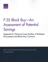 F-35 Block Buy―An Assessment of Potential Savings: Appendix B, Historical Case Studies of Multiyear Procurement and Block Buy Contracts 0833098365 Book Cover