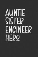 Auntie Sister Engineer Hero: Aunt Journal, Diary, Notebook or Gift for Auntie 1691953628 Book Cover