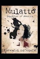 Mulatto: Daughter of America 1983305480 Book Cover