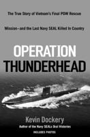 Operation Thunderhead: The True Story of Vietnam's Final POW Rescue Mission--and the last NAVY SealKilled in Country 0425230007 Book Cover