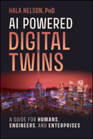 AI Powered Digital Twins: A Guide for Humans, Engineers, and Enterprises 1394362048 Book Cover