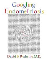 Googling Endometriosis: The lost centuries 1478321008 Book Cover