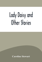 Lady Daisy and Other Stories 9356575045 Book Cover
