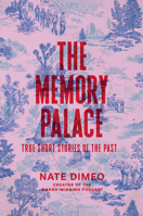 The Memory Palace: True Short Stories of the Past