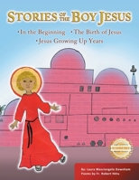 Stories of the Boy Jesus: ?In the Beginning ?The Birth of Jesus ?Jesus Growing Up Years 1963718801 Book Cover