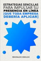 Estrategias sencillas para impulsar su presencia en línea: [que toda empresa debería aplicar] (Spanish Edition) B0CTFP6JJC Book Cover