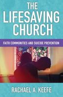 The Lifesaving Church: Faith Communities and Suicide Prevention 0827221827 Book Cover