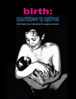 Birth: Countdown to Optimal - Inspiration and Information for Pregnant Women 1906619190 Book Cover