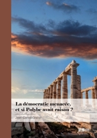 La démocratie menacée, et si Polybe avait raison ? 2342369700 Book Cover