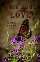 Twin Soul Love: A true story 1069515418 Book Cover