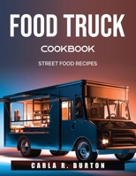 Food Truck Cookbook: Street Food Recipes 1803790857 Book Cover