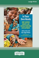 In Their Own Hands: How Savings Groups Are Revolutionizing Development [16 Pt Large Print Edition] 0369380959 Book Cover