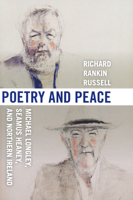 Poetry and Peace: Michael Longley, Seamus Heaney, and Northern Ireland 0268040311 Book Cover