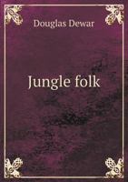 Jungle Folk - Indian Natural History Sketches 1512281808 Book Cover